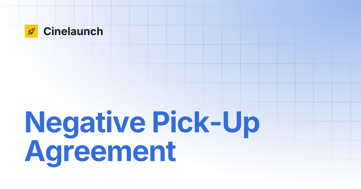 Negative Pick-Up Agreement | Cinelaunch